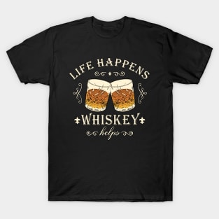 Whiskey Life Happens Whiskey Helps Funny Whiskey Lover T-Shirt